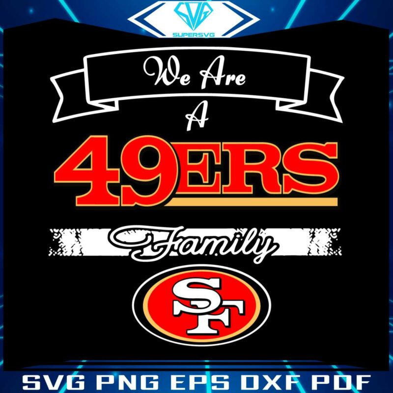 super-bowl-we-are-a-49ers-family-svg