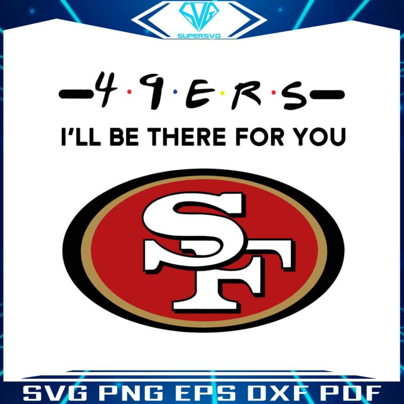 49ers-nfl-i-will-be-there-for-you-svg