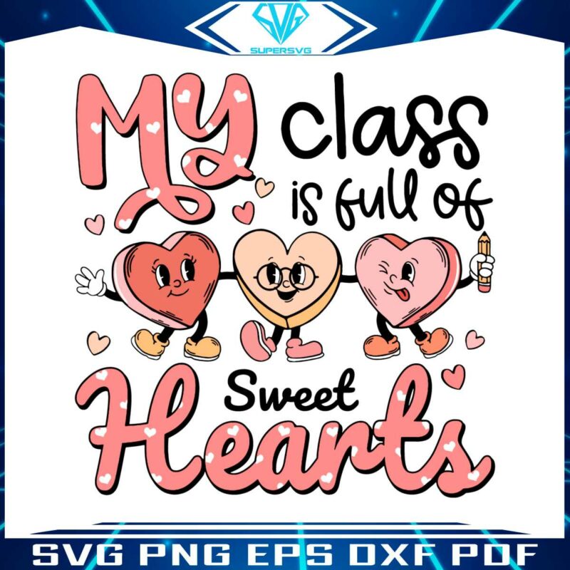 my-class-is-full-of-sweet-hearts-teacher-svg