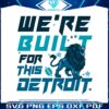 we-are-built-for-this-detroit-football-svg