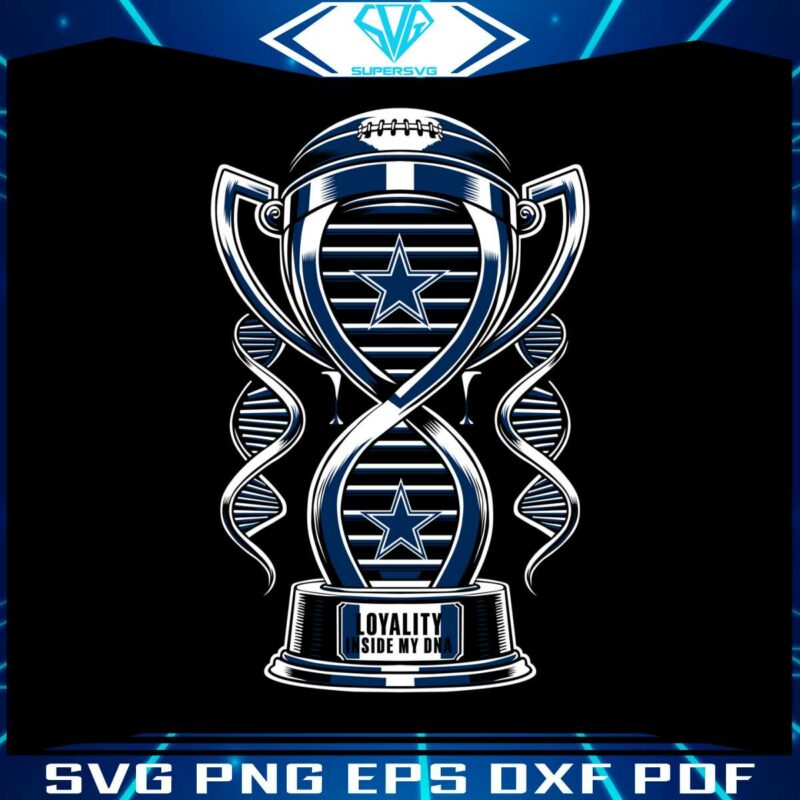 trophy-dallas-cowboys-loyalty-inside-my-dna-svg