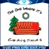 the-one-where-its-christmas-svg
