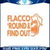 flacco-round-and-find-out-cleveland-svg