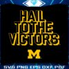 hail-to-the-victors-michigan-wolverines-svg-digital-download