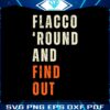 flacco-round-and-find-out-football-svg