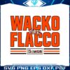 cleveland-browns-wacko-for-flacco-the-dawgs-svg