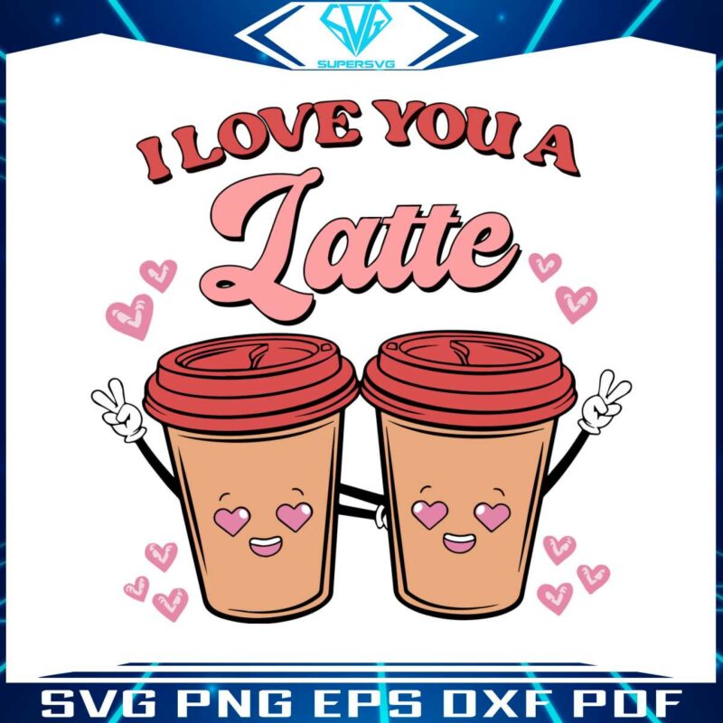 i-love-you-a-latte-happy-valentine-svg