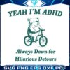 yeah-im-adhd-always-down-for-hilarious-detours-svg