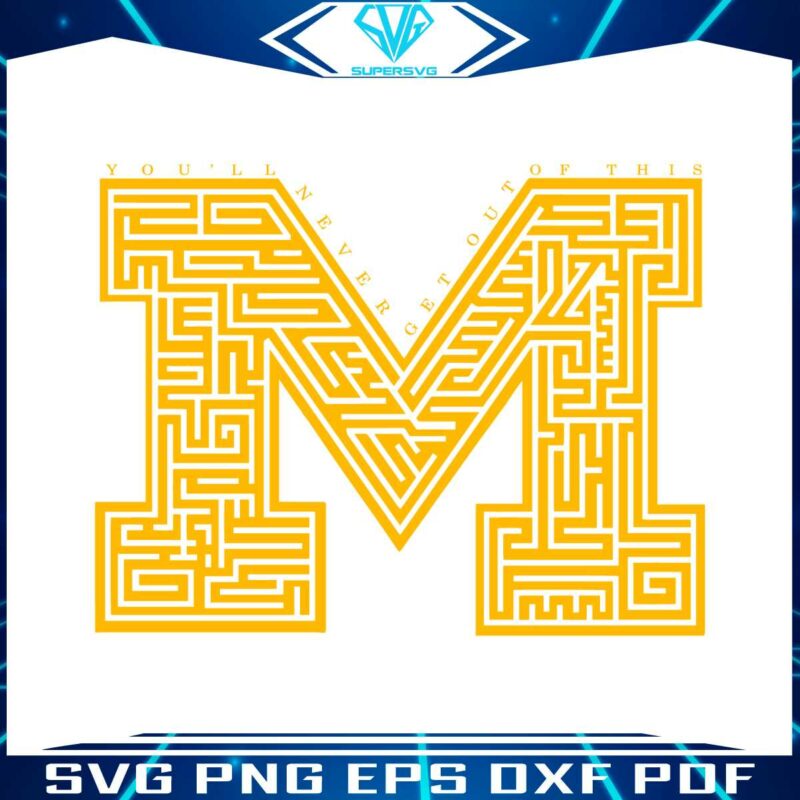 you-will-never-get-out-of-this-michigan-svg