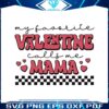 my-favorite-valentine-call-me-mama-svg