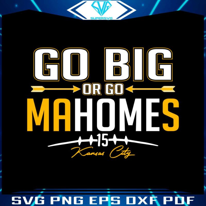 go-big-or-go-mahomes-kansas-city-svg-digital-download