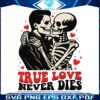 funny-skeleton-true-love-never-dies-svg