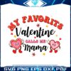 my-favorite-valentine-call-me-mama-cute-heart-svg