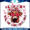 heifer-love-you-till-the-cows-come-home-png