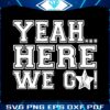 yeah-here-we-go-dallas-cowboys-dak-prescott-svg