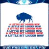 a-little-bit-louder-now-buffalo-bills-svg-digital-download