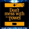 pittsburgh-steelers-dont-mess-with-the-towel-svg