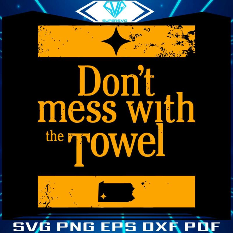 pittsburgh-steelers-dont-mess-with-the-towel-svg
