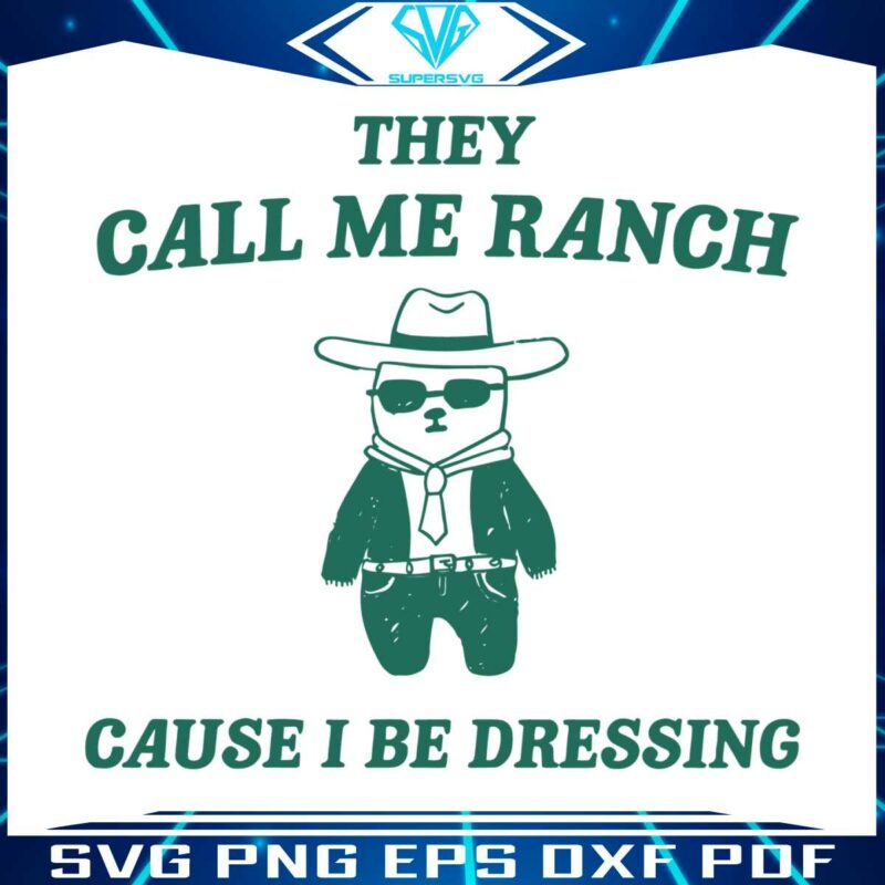 they-call-me-ranch-cause-i-be-dressing-svg