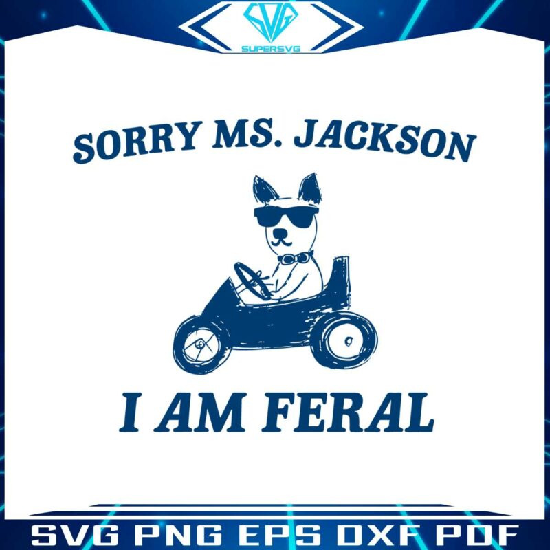 sorry-ms-jackon-i-am-feral-svg