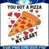 you-got-a-pizza-my-heart-valentine-svg