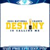 michigan-2024-national-champs-destiny-is-calling-me-svg