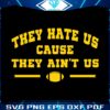 they-hate-us-cause-they-aint-us-svg