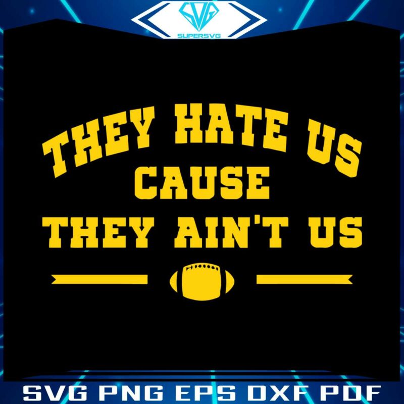they-hate-us-cause-they-aint-us-svg