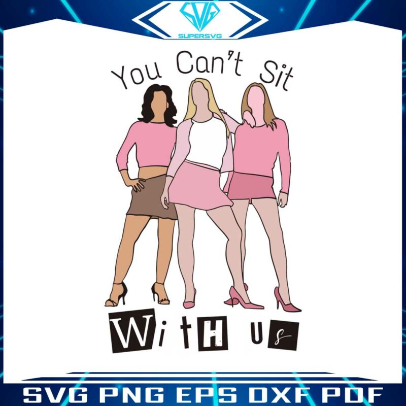 mean-girls-you-cant-sit-with-us-svg