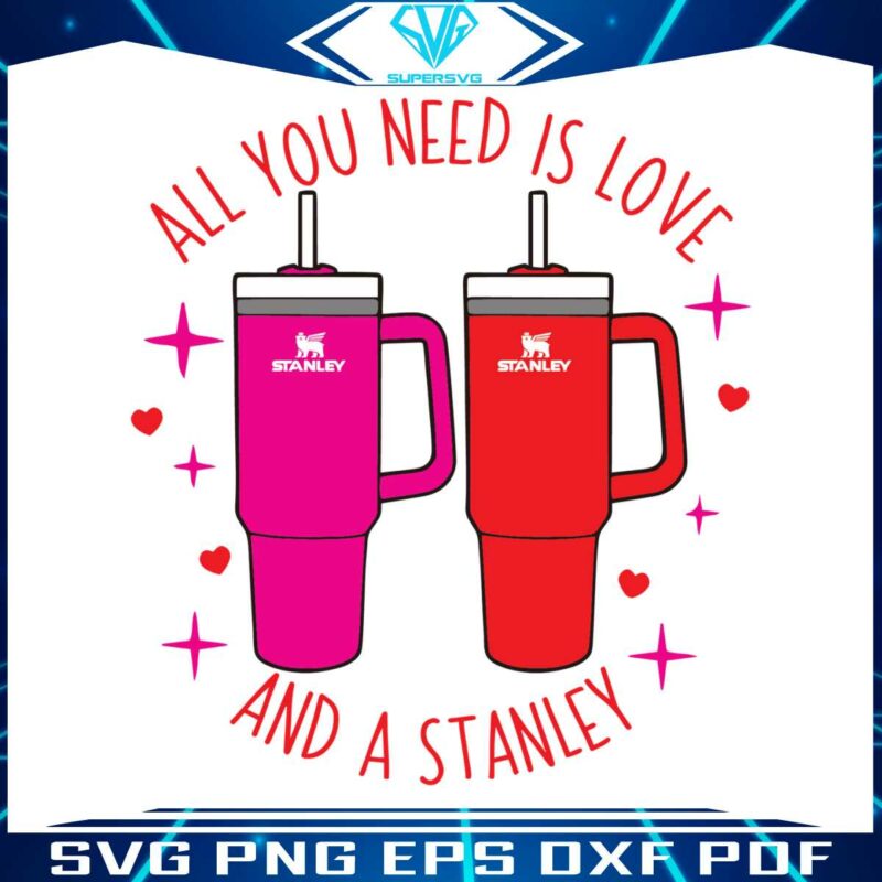 all-you-need-is-love-and-a-stanley-svg