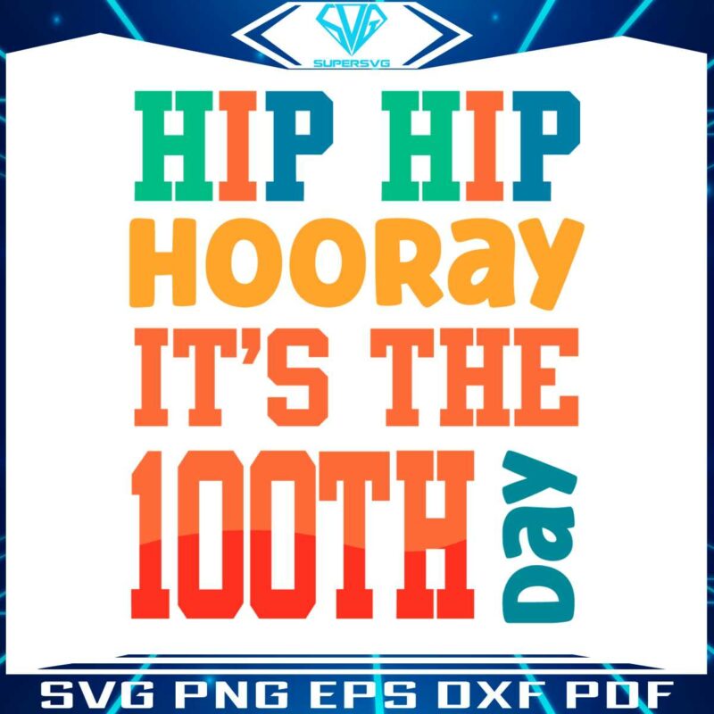hip-hip-hooray-its-the-100th-day-svg