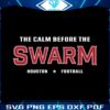 they-calm-before-the-swarm-houston-football-svg
