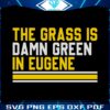 the-grass-is-damn-green-in-eugene-svg