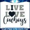 live-love-cowboys-football-svg