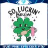 funny-so-luckin-boujee-shamrock-svg