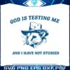 god-is-testing-me-and-i-have-not-studied-svg