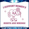 i-support-womens-rights-and-wrongs-svg