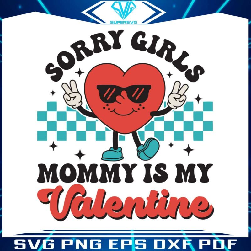 sorry-girls-mommy-is-my-valentine-svg