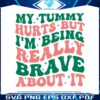 my-tummy-hurts-but-im-being-really-brave-svg