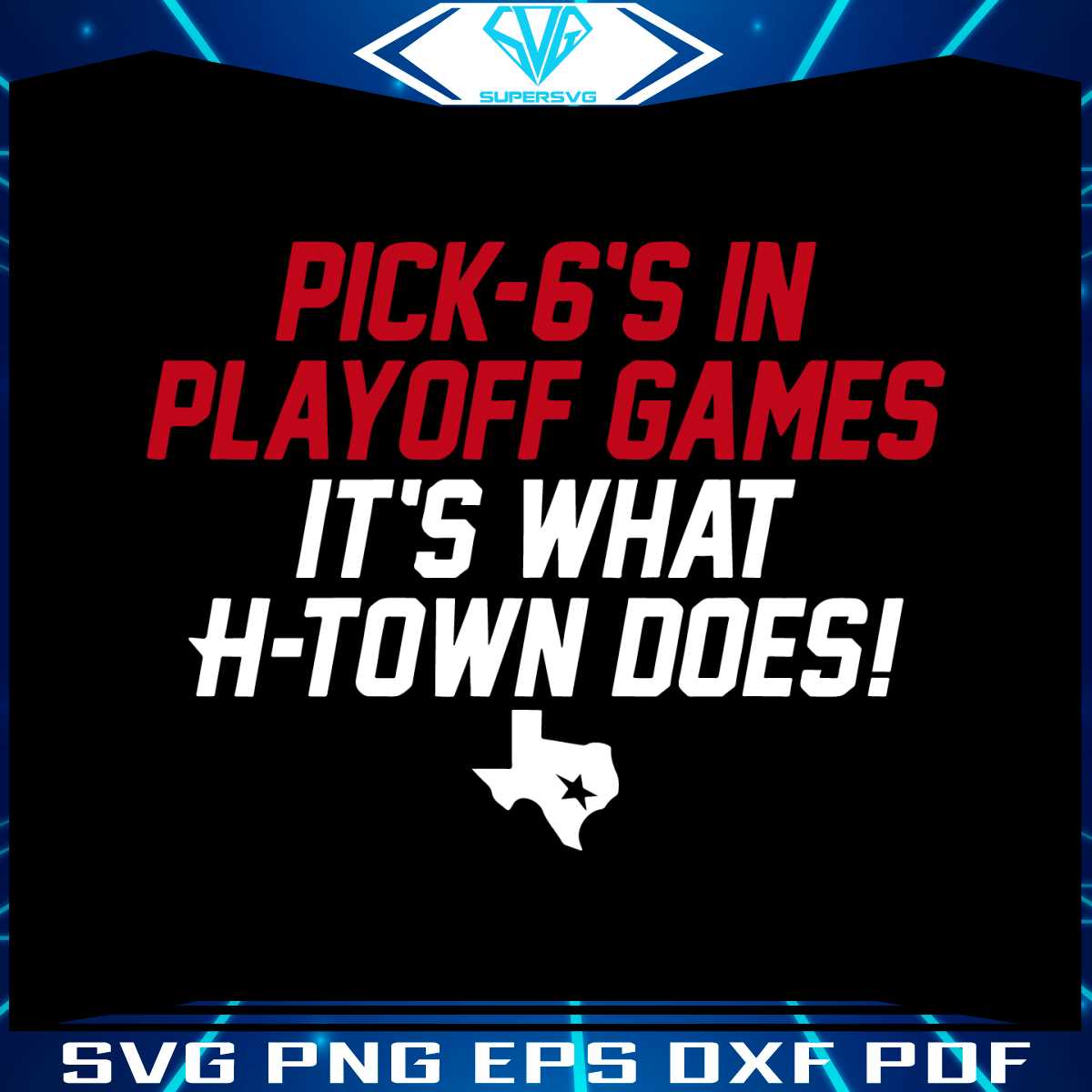 pick-6s-in-playoff-games-its-what-htown-does-svg-digital-download