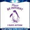 please-be-patient-i-have-autism-svg