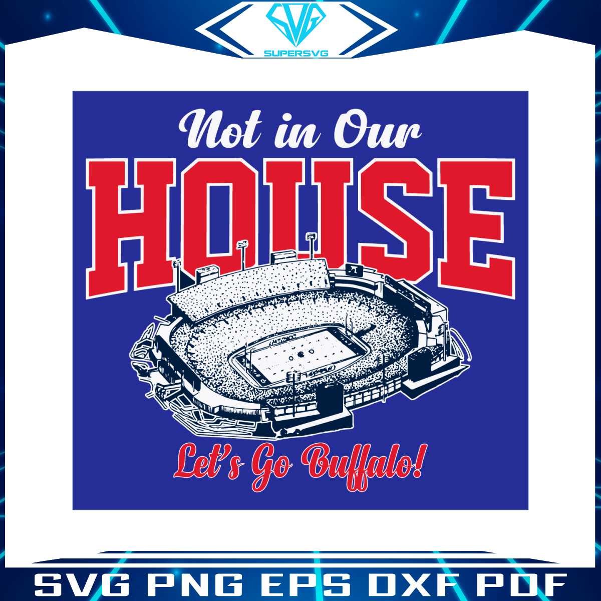 not-in-our-house-lets-go-buffalo-svg-digital-download
