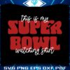 this-is-my-super-bowl-watching-shirt-svg