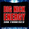 nick-bosa-big-nick-energy-san-francisco-svg