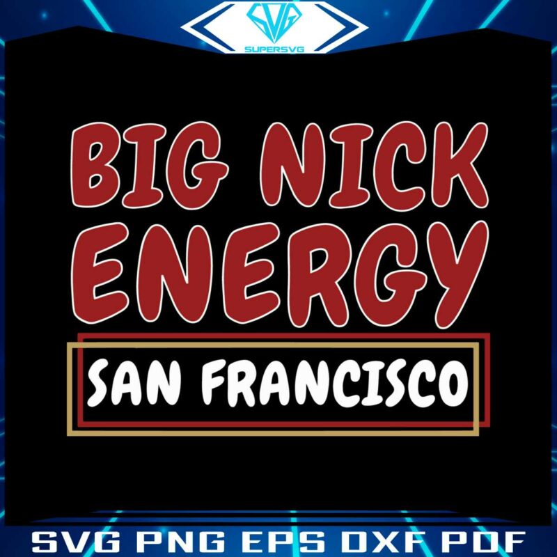 funny-san-francisco-football-big-nick-energy-svg