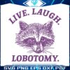 live-laugh-lobotomy-raccoon-meme-svg