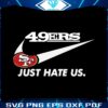 san-francisco-49ers-just-hate-us-svg