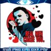 real-men-chase-you-valentines-michael-myers-svg