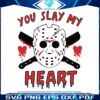 you-slay-my-heart-horror-valentines-day-svg