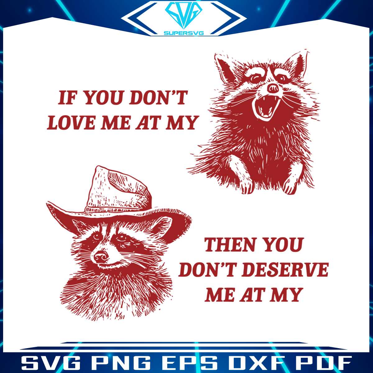 if-you-dont-love-me-at-my-funny-raccoon-svg